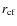 $r_{\rm cf}$
