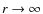 $r \rightarrow \infty$