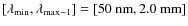 $[\lambda_{\rm min},\lambda_{{\rm max}-1}] = [50~{\rm nm}, 2.0~{\rm mm}]$