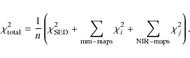 \begin{displaymath}{\chi}^2_{\rm total} = \frac{1}{n}\left({\chi}^2_{\rm SED} + ...
...m mm-maps} {\chi}^2_i + \sum_{\rm NIR-maps} {\chi}^2_j\right).
\end{displaymath}