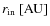 $r_{\rm in}~ [{\rm AU}]$