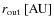 $r_{\rm out}~ [{\rm AU}]$