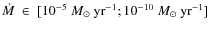 $\dot{M}~\in~[10^{-5}~{M}_\odot~{\rm yr}^{-1};10^{-10}~{M}_\odot~{\rm yr}^{-1}]$