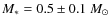 $M_* =0.5 \pm 0.1~{M}_\odot$