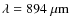 $\lambda = 894~{\rm\mu m}$