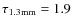$\tau_{1.3{\rm mm}} = 1.9$