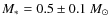 $M_{\ast} = 0.5\pm 0.1~{M}_\odot$