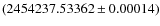 $(2454237.53362 \pm 0.00014)$