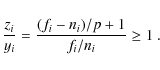 \begin{displaymath}\frac{z_i}{y_i} = \frac{(f_i-n_i)/p+1}{f_i/n_i} \ge 1 \ .
\end{displaymath}