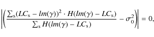 \begin{displaymath}\left\vert\left(\frac{\sum_{\rm s} (LC_{\rm s} - lm(\gamma))^...
...(lm(\gamma)-LC_{\rm s})} -\sigma_0^2 \right)\right\vert = 0 ,
\end{displaymath}