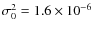 $\sigma_0^2 = 1.6\times 10^{-6}$