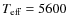 $T_{\rm eff} = 5600$