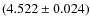 $(4.522 \pm 0.024)$