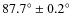 $87.7^\circ \pm 0.2^\circ$