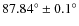 $87.84^\circ\pm 0.1^\circ$