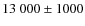 $13~000 \pm 1000$