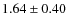 $1.64 \pm 0.40$
