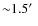 ${\sim}1.5\hbox{$^\prime$ }$