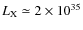 $L_{\rm X} \simeq 2\times 10^{35}$