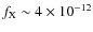 $f_{\rm X}\sim 4\times10^{-12}$