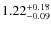 $\rm 1.22^{+0.18}_{-0.09}$