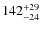 $\rm 142^{+29}_{-24}$