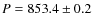 $P = 853.4 \pm 0.2$