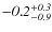 $\it -0.2^{+0.3}_{-0.9}$