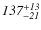 $\it 137^{+13}_{-21}$