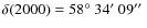 $\delta (2000)=58\hbox {$^\circ $ }34\hbox {$^\prime $ }09\hbox {$^{\prime \prime }$ }$