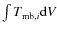 $\int T_{{\rm mb},i}{\rm d}V$