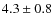 $4.3\pm0.8$