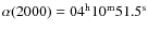 $\alpha (2000)=04^{\rm h}10^{\rm m}51.5^{\rm s}$