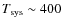 $T_{\rm sys}\sim400$