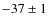 $-37\pm1$