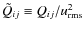 $\tilde{Q}_{ij}\equiv Q_{ij}/u_{\rm rms}^2$