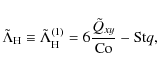 \begin{displaymath}\tilde{\Lambda}_{\rm H}\equiv \tilde{\Lambda}_{\rm H}^{(1)} = 6 \frac{\tilde{Q}_{xy}}{{\rm Co}} - {\rm St}q,
\end{displaymath}