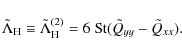 \begin{displaymath}\tilde{\Lambda}_{\rm H}\equiv \tilde{\Lambda}_{\rm H}^{(2)} = 6~{\rm St}(\tilde{Q}_{yy}-\tilde{Q}_{xx}).
\end{displaymath}
