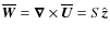 $\overline{\vec W}=\vec{\nabla} \times {\overline{\vec U}}=S\hat{\vec{z}}$