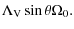 $\displaystyle \Lambda_{\rm V}\sin \theta \Omega_0.$