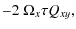 $\displaystyle -2~\Omega_x \tau Q_{xy},$