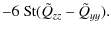 $\displaystyle -6~{\rm St}(\tilde{Q}_{zz}-\tilde{Q}_{yy}).$