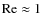 ${\rm Re}\approx1$