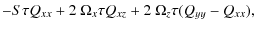 $\displaystyle -S \tau Q_{xx}+2~\Omega_x \tau Q_{xz}+2~\Omega_z \tau (Q_{yy}-Q_{xx}),$