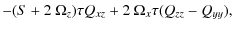 $\displaystyle -(S+2~\Omega_z)\tau Q_{xz} +2~\Omega_x \tau (Q_{zz}-Q_{yy}),$