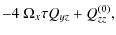 $\displaystyle -4~\Omega_x\tau Q_{yz}+ Q_{zz}^{(0)},$