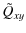 $\displaystyle \tilde{Q}_{xy}$