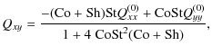 $\displaystyle Q_{xy} = \frac{-({\rm Co}+ {\rm Sh}) {\rm St}Q_{xx}^{(0)}+{\rm Co}{\rm St}Q_{yy}^{(0)}}{1+4~ {\rm Co}{\rm St}^2 ({\rm Co}+{\rm Sh})},$