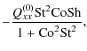 $\displaystyle -\frac{ Q_{xx}^{(0)} {\rm St}^2 {\rm Co}{\rm Sh}}{1+ {\rm Co}^2 {\rm St}^2},$