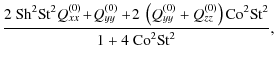 $\displaystyle \frac{ 2~ {\rm Sh}^2 {\rm St}^2 Q_{xx}^{(0)}\!+\!Q_{yy}^{(0)}+\!2...
...{(0)} + Q_{zz}^{(0)} \right){\rm Co}^2 {\rm St}^2}{1+4~ {\rm Co}^2 {\rm St}^2},$